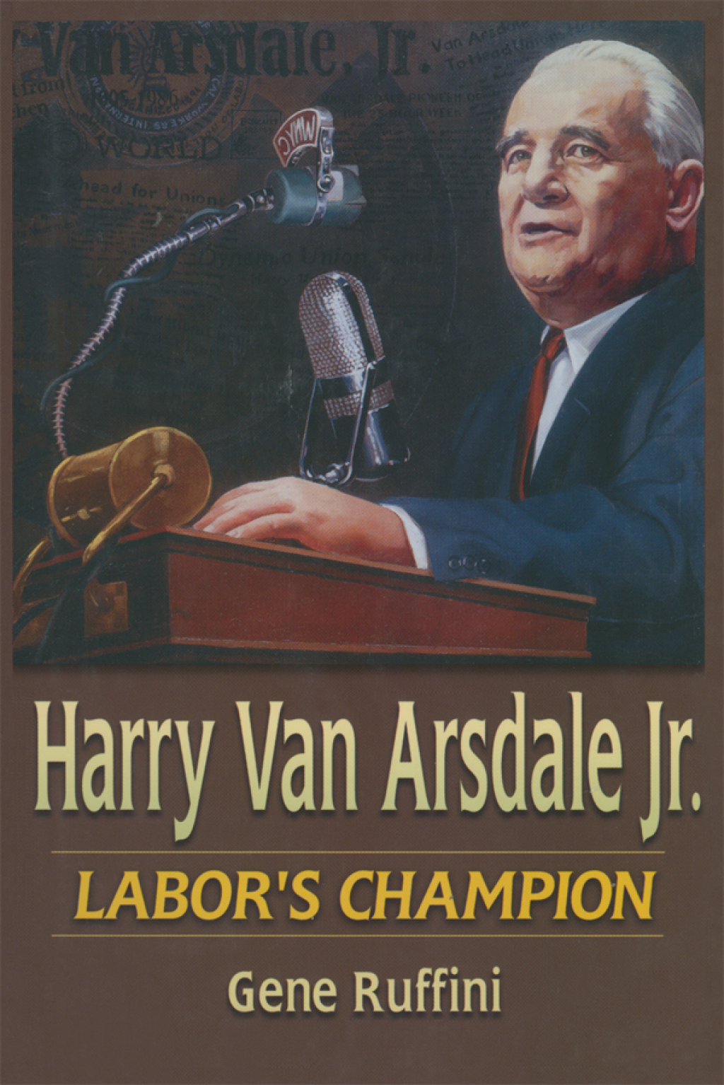 Harry Van Arsdale, Jr. Labor’s Champion 1st Edition