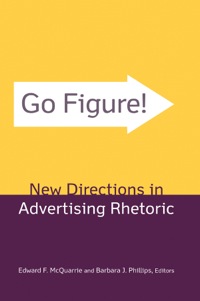 صورة الغلاف: Go Figure! New Directions in Advertising Rhetoric 1st edition 9780765618016