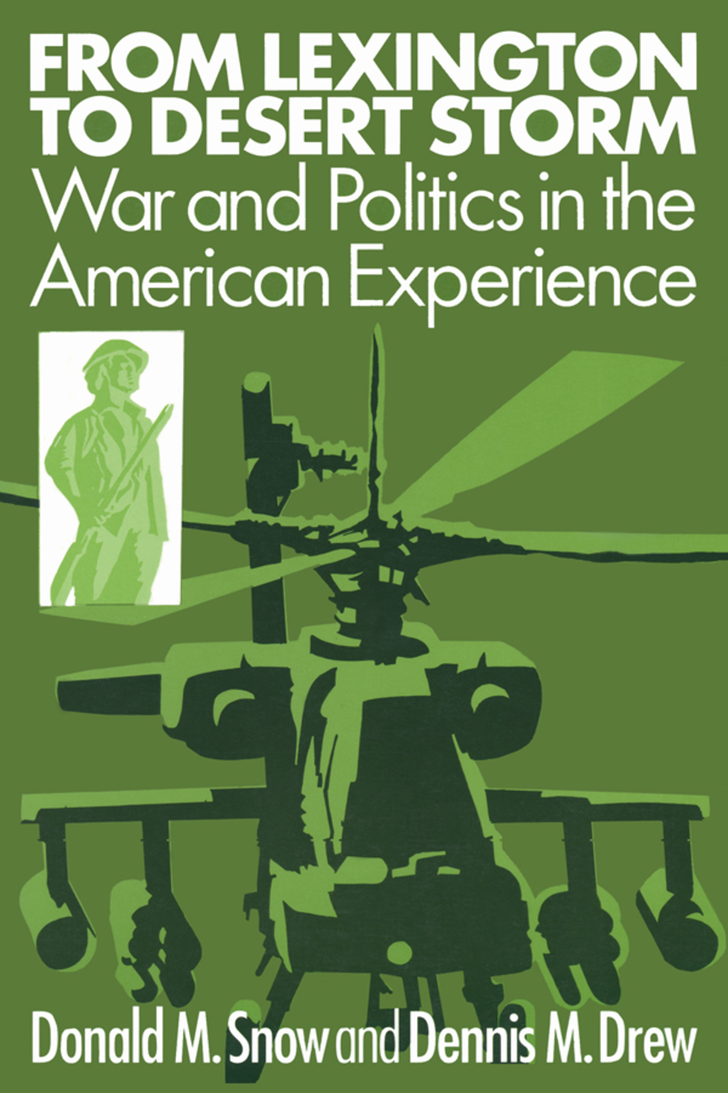 From Lexington to Desert Storm War and Politics in the American Experience 1st Edition