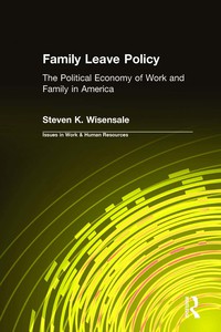 Omslagafbeelding: Family Leave Policy: The Political Economy of Work and Family in America 1st edition 9780765604972