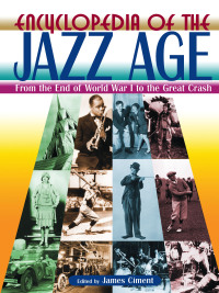 صورة الغلاف: Encyclopedia of the Jazz Age: From the End of World War I to the Great Crash 1st edition 9780765680785
