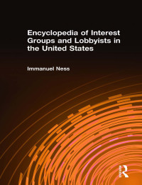 Cover image: Encyclopedia of Interest Groups and Lobbyists in the United States 1st edition 9780765680228