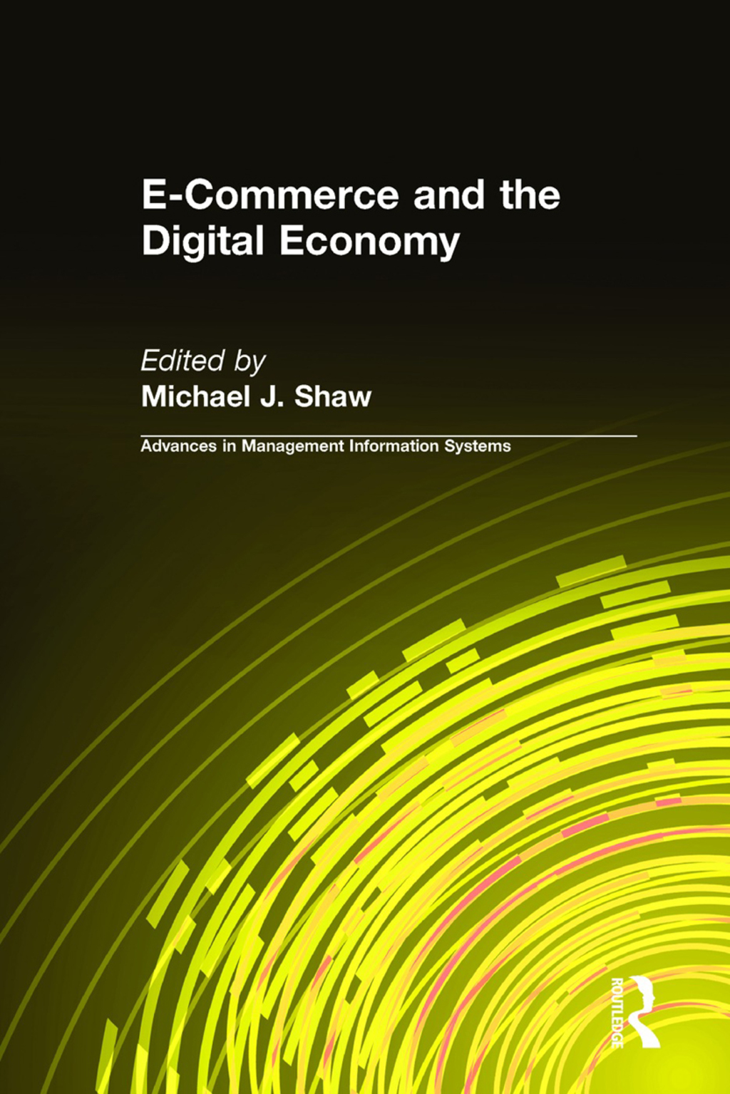 E-Commerce and the Digital Economy 1st Edition
