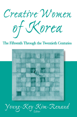Titelbild: Creative Women of Korea: The Fifteenth Through the Twentieth Centuries 1st edition 9780765611888