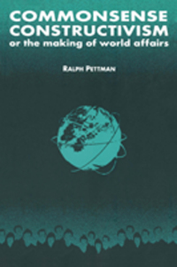 Titelbild: Commonsense Constructivism, or the Making of World Affairs 1st edition 9780765605771