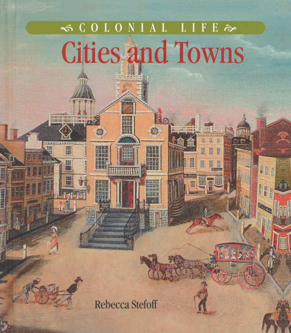Colonial Life Cities and Towns 1st Edition