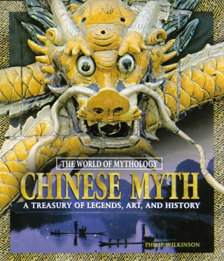 Cover image: Chinese Myth: A Treasury of Legends, Art, and History 1st edition 9780765681034