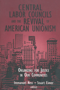 Imagen de portada: Central Labor Councils and the Revival of American Unionism: 1st edition 9780765605993