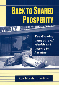 Immagine di copertina: Back to Shared Prosperity: The Growing Inequality of Wealth and Income in America 1st edition 9780765604255
