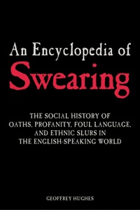 Omslagafbeelding: An Encyclopedia of Swearing 1st edition 9780765612311