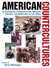 Cover image: American Countercultures: An Encyclopedia of Nonconformists, Alternative Lifestyles, and Radical Ideas in U.S. History 1st edition 9780765680600