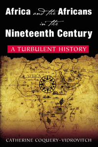 Imagen de portada: Africa and the Africans in the Nineteenth Century: A Turbulent History 1st edition 9780765616975