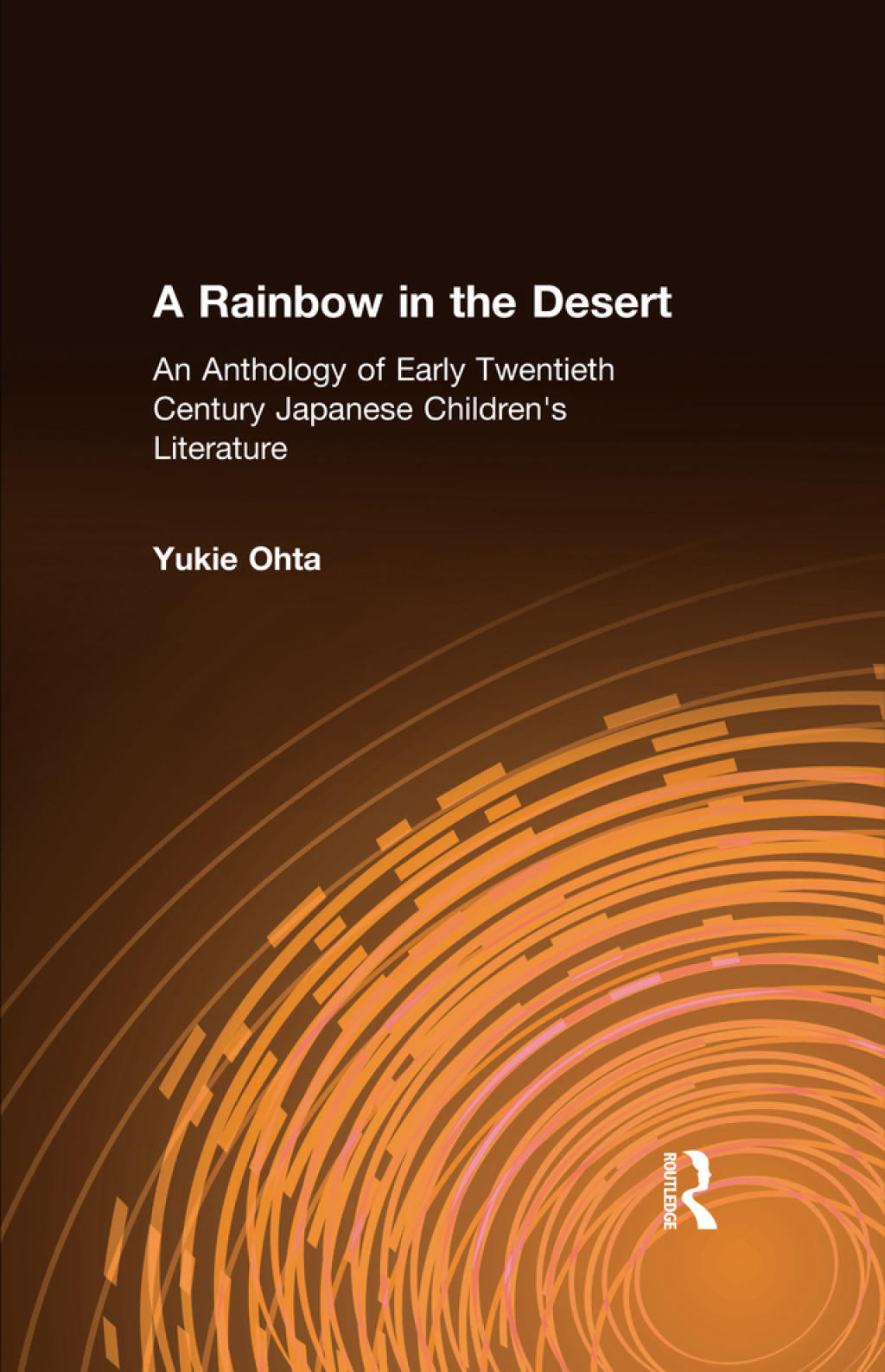 A Rainbow in the Desert: An Anthology of Early Twentieth Century Japanese Children’s Literature An Anthology of Early Twentieth Century Japanese Children’s Literature 1st Edition