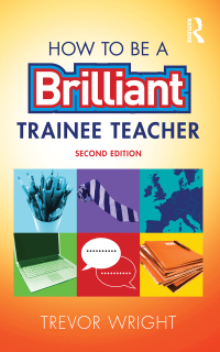 Cover image: How to be a Brilliant Trainee Teacher 2nd edition 9781138900769