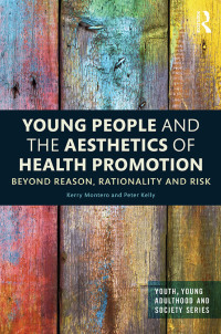 صورة الغلاف: Young People and the Aesthetics of Health Promotion 1st edition 9780367352936