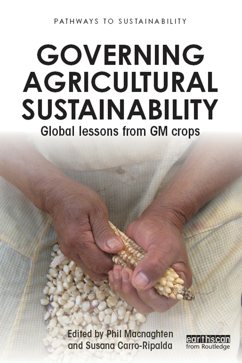 Governing Agricultural Sustainability Global lessons from GM crops 1st Edition