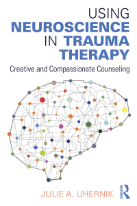 Titelbild: Using Neuroscience in Trauma Therapy 1st edition 9781138888128