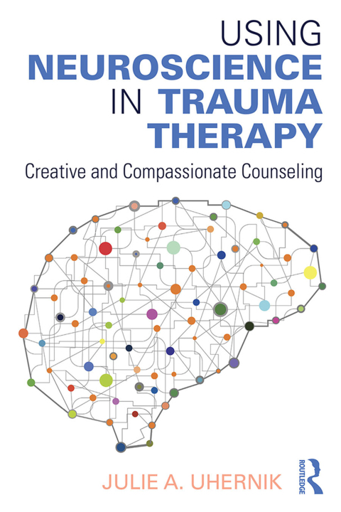 Using Neuroscience in Trauma Therapy: Creative and Compassionate Counseling, 1st Edition - FULL INSTANT DOWNLOAD | PDF DOCX EPUB