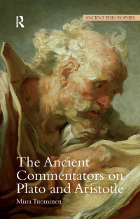 Cover image: The Ancient Commentators on Plato and Aristotle 1st edition 9781844651634