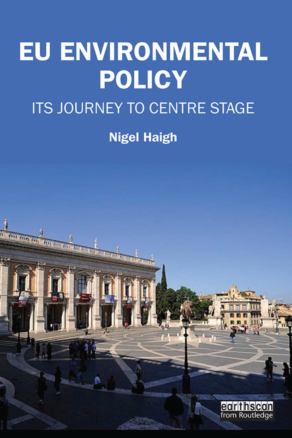 EU Environmental Policy Its journey to centre stage 1st Edition