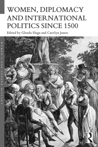 Immagine di copertina: Women, Diplomacy and International Politics since 1500 1st edition 9780415714655