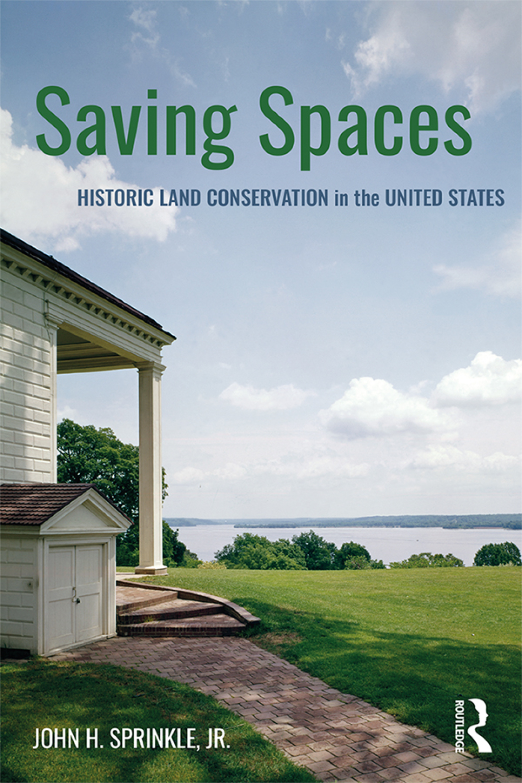 Saving Spaces Historic Land Conservation in the United States 1st Edition