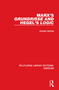 表紙画像: Marx's 'Grundrisse' and Hegel's 'Logic' (RLE Marxism) 1st edition 9781138888531