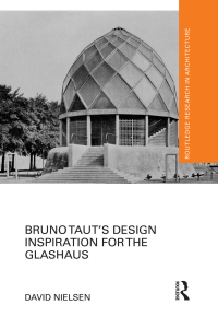 Cover image: Bruno Taut's Design Inspiration for the Glashaus 1st edition 9781138887541