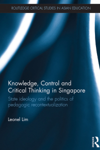 صورة الغلاف: Knowledge, Control and Critical Thinking in Singapore 1st edition 9781138575899