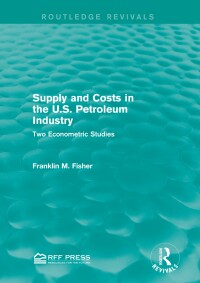 表紙画像: Supply and Costs in the U.S. Petroleum Industry (Routledge Revivals) 1st edition 9781138887329