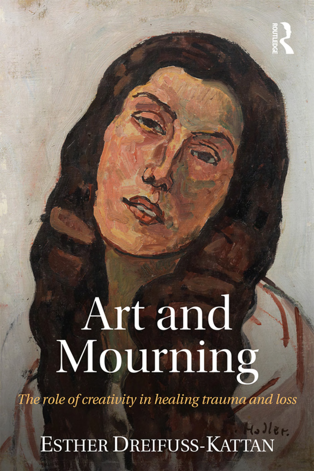 Art and Mourning The role of creativity in healing trauma and loss 1st Edition