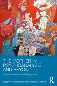 Imagen de portada: The Mother in Psychoanalysis and Beyond 1st edition 9781138885059