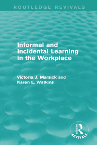 صورة الغلاف: Informal and Incidental Learning in the Workplace (Routledge Revivals) 1st edition 9781138884731