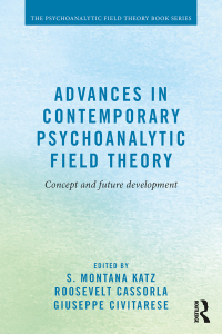 Cover image: Advances in Contemporary Psychoanalytic Field Theory 1st edition 9781138884632