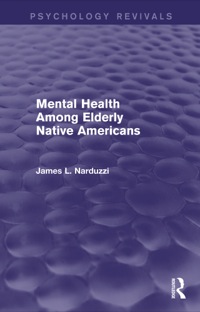 表紙画像: Mental Health Among Elderly Native Americans (Psychology Revivals) 1st edition 9781138885035