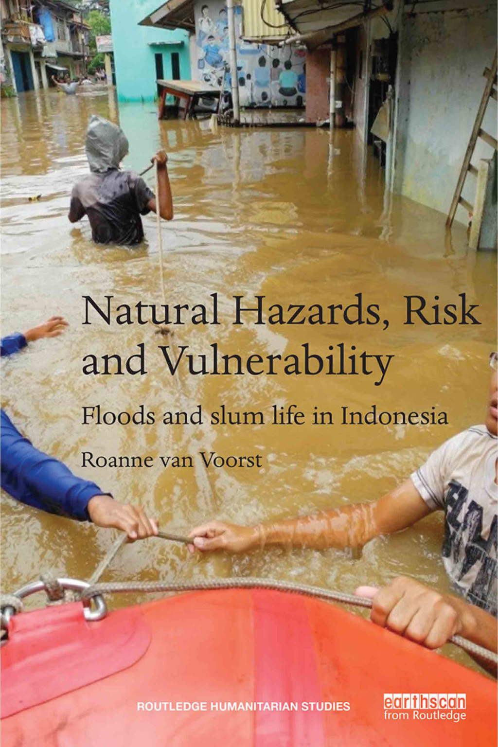 Natural Hazards, Risk and Vulnerability Floods and slum life in Indonesia 1st Edition