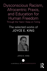 Imagen de portada: Dysconscious Racism, Afrocentric Praxis, and Education for Human Freedom: Through the Years I Keep on Toiling 1st edition 9781138350083