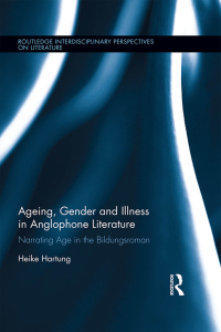Titelbild: Ageing, Gender, and Illness in Anglophone Literature 1st edition 9781138858503