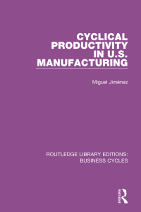 Titelbild: Cyclical Productivity in US Manufacturing (RLE: Business Cycles) 1st edition 9781138858299