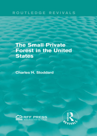 表紙画像: The Small Private Forest in the United States (Routledge Revivals) 1st edition 9781138857124