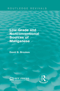 Imagen de portada: Low-Grade and Nonconventional Sources of Manganese (Routledge Revivals) 1st edition 9781138856264