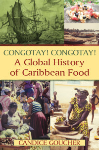 Immagine di copertina: Congotay! Congotay! A Global History of Caribbean Food 1st edition 9780765642158