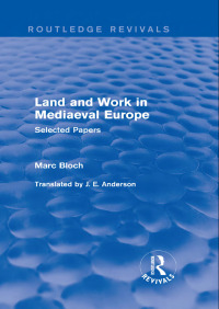 صورة الغلاف: Land and Work in Mediaeval Europe (Routledge Revivals) 1st edition 9781138856066