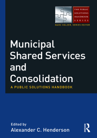 表紙画像: Municipal Shared Services and Consolidation 1st edition 9780765637239
