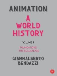 صورة الغلاف: Animation: A World History 1st edition 9781138854529