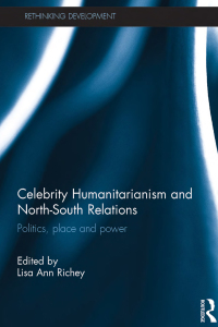 صورة الغلاف: Celebrity Humanitarianism and North-South Relations 1st edition 9781138854277