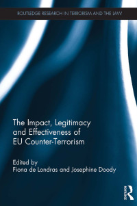 表紙画像: The Impact, Legitimacy and Effectiveness of EU Counter-Terrorism 1st edition 9781138097957