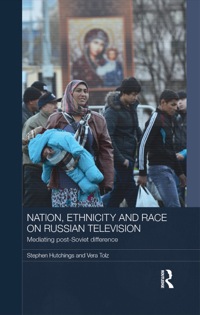 Titelbild: Nation, Ethnicity and Race on Russian Television 1st edition 9781138853287
