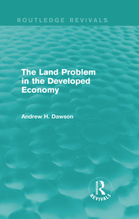Cover image: The Land Problem in the Developed Economy (Routledge Revivals) 1st edition 9781138853218