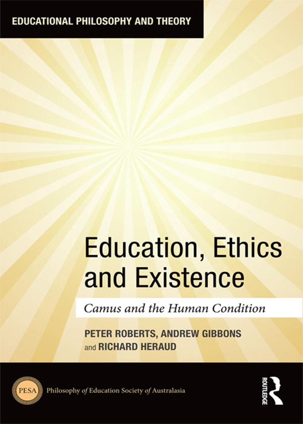 Education, Ethics and Existence Camus and the Human Condition 1st Edition